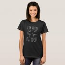 I'M SORRY DID I ROLL MY EYES OUT LOUD T-Shirt