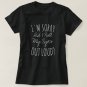 I'M SORRY DID I ROLL MY EYES OUT LOUD T-Shirt