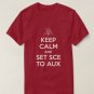 Keep Calm And Set SCE To AUX T-Shirt