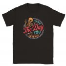 Sarcastic Have The Day You Deserve Quote T-shirt