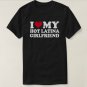 I Love My Hot Latina Girlfriend T-shirt