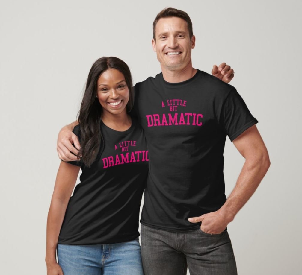 A Little Bit Dramatic T-shirt