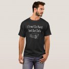 I Tried So Hard and Got Sofa Funny Quote Sarcastic T-Shirt