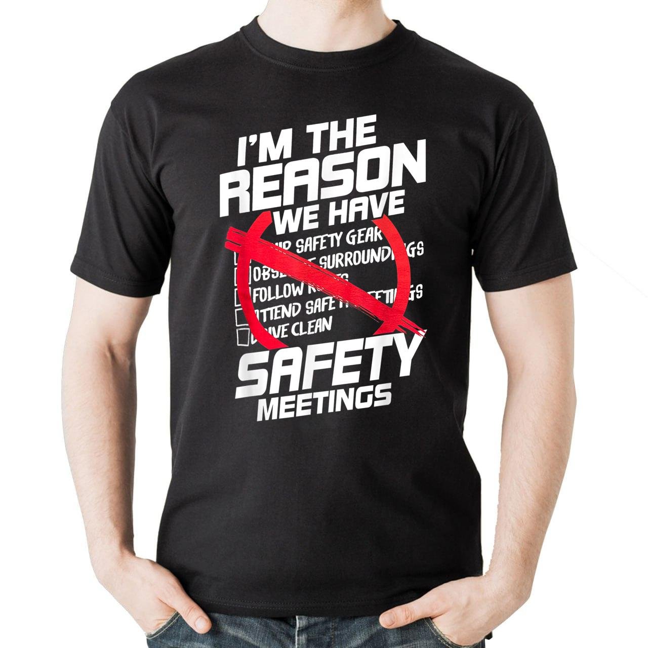 I'm The Reason We Have Safety Meeting Funny Jokes Sarcastic T-Shirt