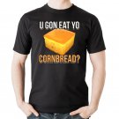 U Gon Eat Yo Cornbread Tee Funny Sayings Design Food Quotes T-Shirt