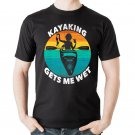 Kayaking Gets Me Wet  T-Shirt