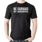 Be Curious Not Judgemental T-Shirt