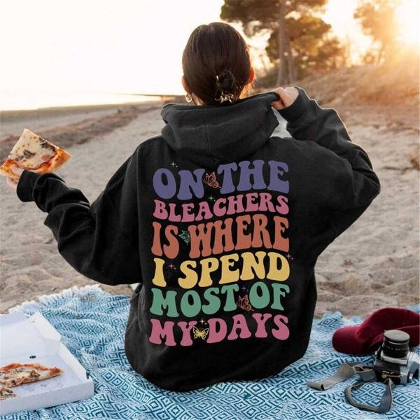 On the Bleachers is where I spend most of my day Tee, Baseball Mom Sweatshirt, Baseball Mom shirts