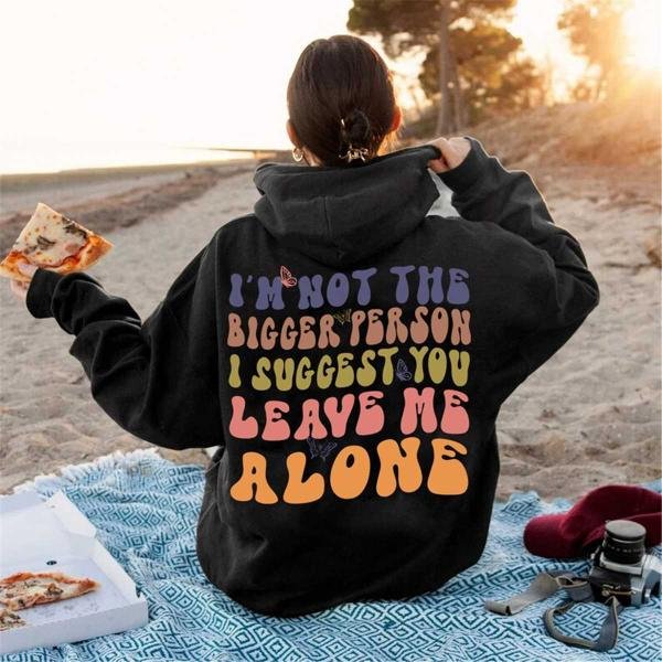 I'm Not The Bigger Person I Suggest You Leave Me Alone Shirt Gift For Adults,Adult Humor Shirt