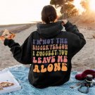 I'm Not The Bigger Person I Suggest You Leave Me Alone Shirt Gift For Adults,Adult Humor Shirt
