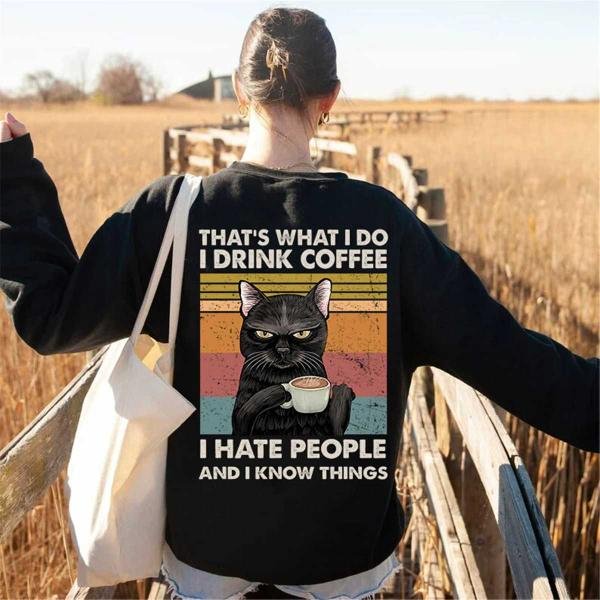 Black Cat That's What I Do I Drink Coffee And I Know Things Funny T Shirt, Unisex Sweatshirt, Cat Lo