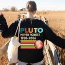 Funny Dwarf Planet Tee, Pluto Never Forget Retro Style Sweatshirt, Outer Space Gift for Men and Wome