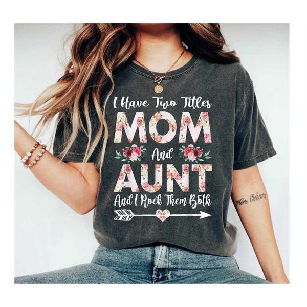 Aunt Shirt, I Have Two Titles Mom And Aunt And I Rock Them Both Shirt, Gift For Aunt, Aunt Birthday 