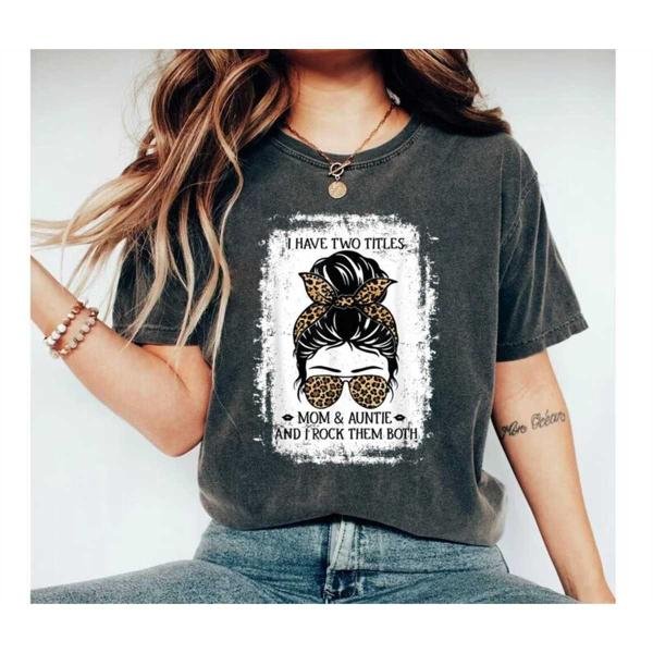 Aunt Shirt, I Have Two Titles Mom And Auntie And I Rock Them Both Leopard Shirt, Gift For Aunt, Aunt