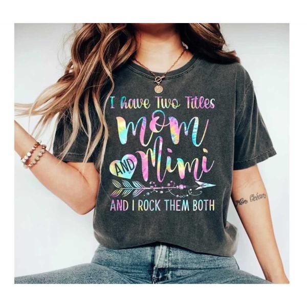 Gift For Mom, I Have Two Titles Mom And Mimi And I Rock Them Both Shirt, Gift For Grandma, Grandma s