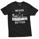 Never Better Funny Halloween Skeleton T Shirt Mens Womens Unisex T-Shirt