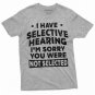 Men S Funny Selective Hearing T Shirt You Were Not Selected T-Shirt