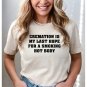 Cremation Is My Last Hope For A Smoking Hot Body T-shirt Offensive Saying Shirt Funny Slogan Shirt A