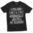 Men S Funny Dad Jokes Chemistry T Shirt Periodic Table Element T-Shirt