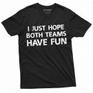 Sports Football Soccer Baseball T Shirt Both Teams Have Fun T-Shirt