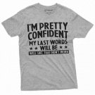 Men S Funny Last Words T Shirt Birthday Gift Humorous Tee T-Shirt