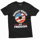 Fourth Of July Funny Donut Touch My Freedom Shirt T-Shirt