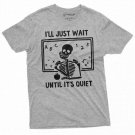 Teacher Halloween Funny T Shirt I Ll Just Wait Until Its T-Shirt