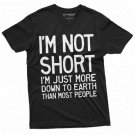 Funny I Am Not Short Tee Shirt Humor Tee T-Shirt