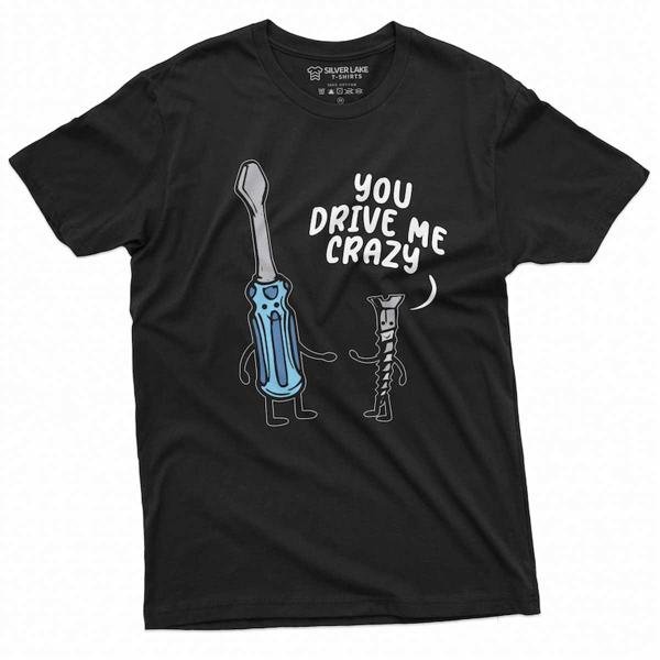 Funny You Drive Me Crazy Tee Shirt Valentine S Day T-Shirt