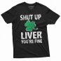 Men S Patrick S Day Shut Up Liver You Re Fine Drinking T-Shirt