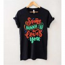 Bunny T-Shirt, Some Bunny Love You T-Shirt, Cute Bunny Outfit, Cute Easter Apparel, Loves You Easter