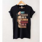 Girl Power Shirt, Not Fragile Like A Flower Fragile Like A Bomb Vintage T-Shirt, Strong Woman Shirt
