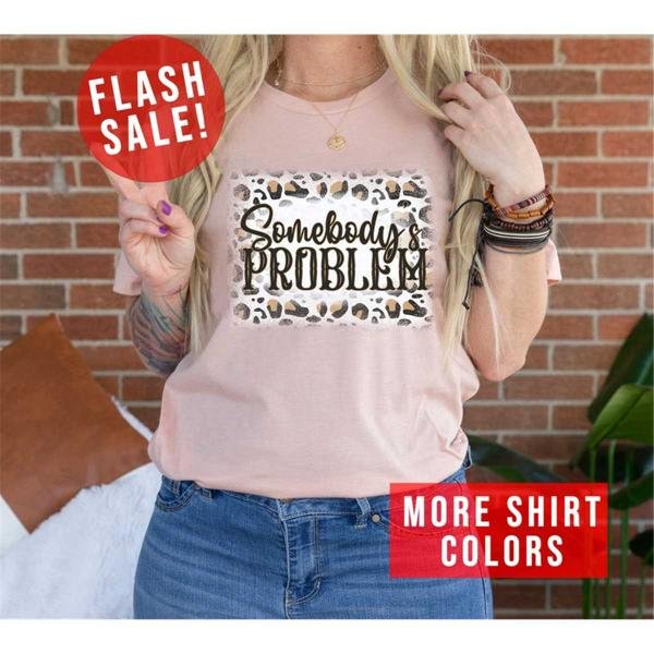 Retro Western Apparel, Sarcastic Somebody's Problem Country Leopard Unisex Shirt, Funny Cowgirl Outf