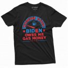 Whoever Voted Bien Owes My Gas Money Men S T Shirt T-Shirt