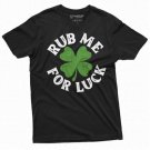 Men S St Patrick S Day Funny T Shirt Rub Me For T-Shirt