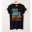 Funny Dad Shirt, Dad Jokes Are How Eye Roll Vintage T-Shirt, Fathers Day Gift, Husband Gift