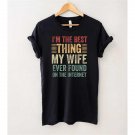 Fathers Day Shirt, I'm The Best Thing My Wife Ever Found On The Internet Vintage T-Shirt