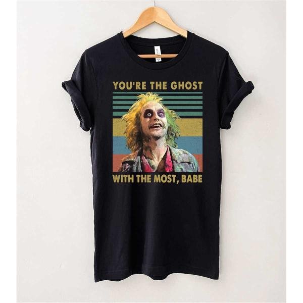 Halloween Shirt, You're The Ghost with The Most Babe Vintage T-Shirt, Beetle Juice Shirt