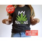 Humorous Marijuana Smokers Shirt, My Healthcare THC Funny Cannabis Lovers Shirt, Cannabis Lovers Tee