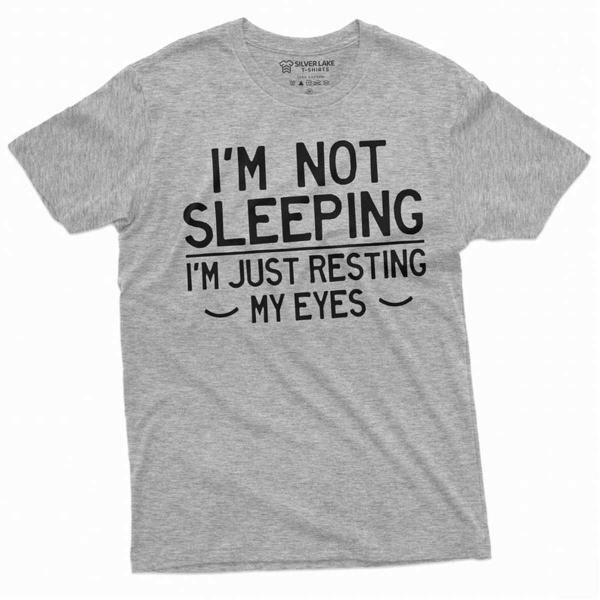 Funny Not Sleeping T Shirt Mens Womens Humorous Hilarious Gift T-Shirt