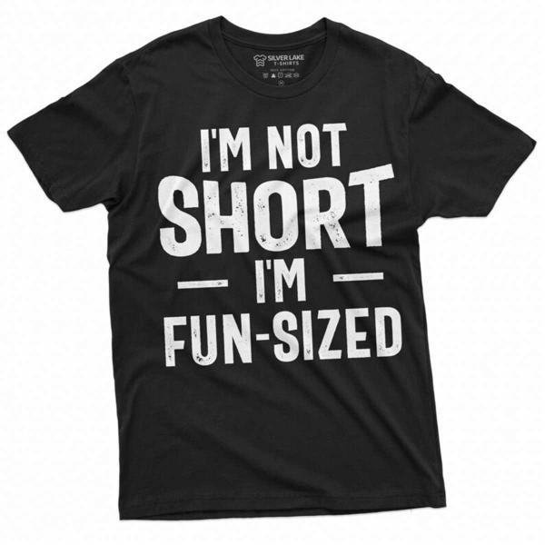 I M Not Short T Shirt I Am Fun Sized Mens T-Shirt