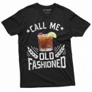 Men S Call Me Old Fashioned Drinking Party Tshirt Fathers T-Shirt