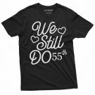 We Still Do Customizable T Shirts Anniversary Personalized Year Mom T-Shirt