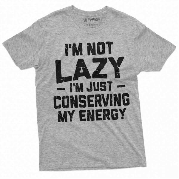 Men S Funny I Am Not Lazy T Shirt Conserving Energy T-Shirt