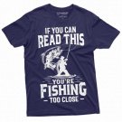Men S Funny Fishing Too Close T Shirt Grandpa Dad Birthday T-Shirt