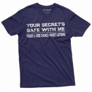 Men S Funny Sarcastic T Shirt Your Secret S Safe With Me T-Shirt
