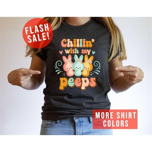 Cute Easter Peeps Shirt, Chillin With My Peeps Funny Bunny T-Shirt, Trendy Easter Day Outfit