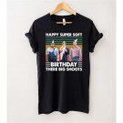 Letterkenny Shirt, Happy Super Soft Birthday There Big Shoots Vintage T-Shirt