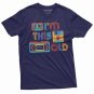 Funny Birthday 80s 90s Born Tee Shirt I Am T-Shirt