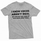Voice's aren't Real Funny Tee Shirt Mens birthday gift Humorous saying Tee